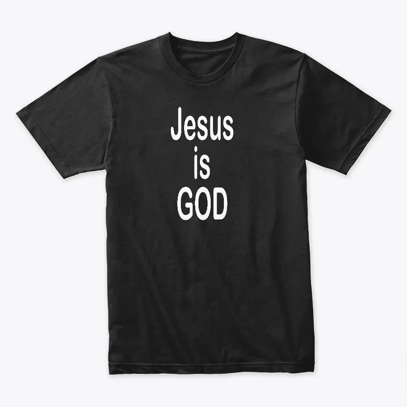 Jesus is GOD T-Shirt