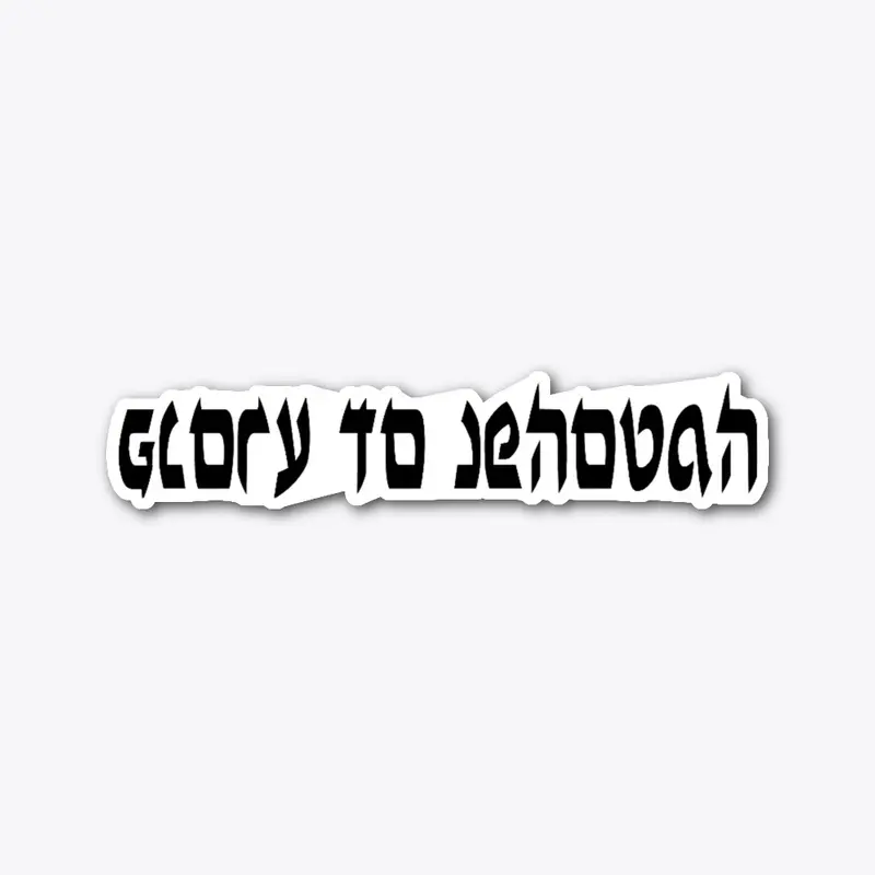 Glory to Jehovah Sticker